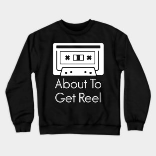 Vintage Cassette Tape, About To Get Reel T-Shirt Crewneck Sweatshirt